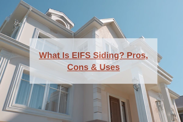 Che cos'è il rivestimento EIFS? Pro, contro e usi